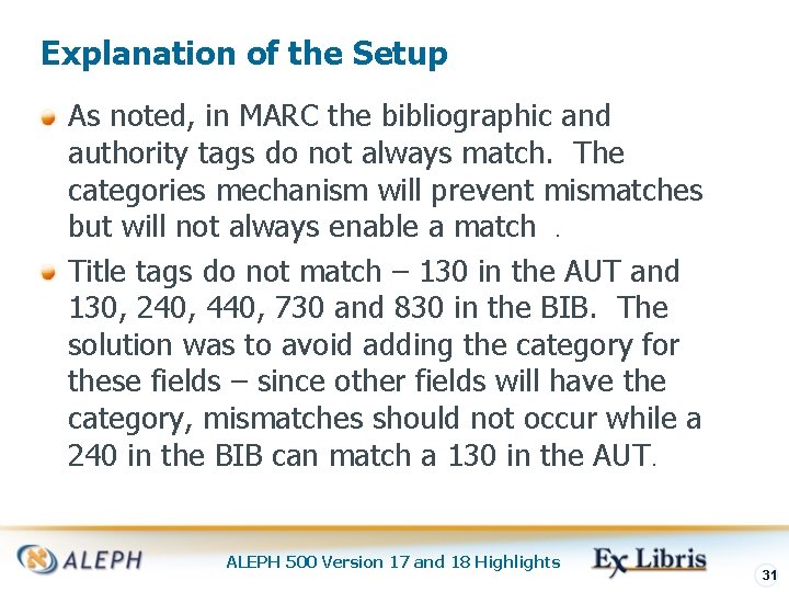 Explanation of the Setup As noted, in MARC the bibliographic and authority tags do