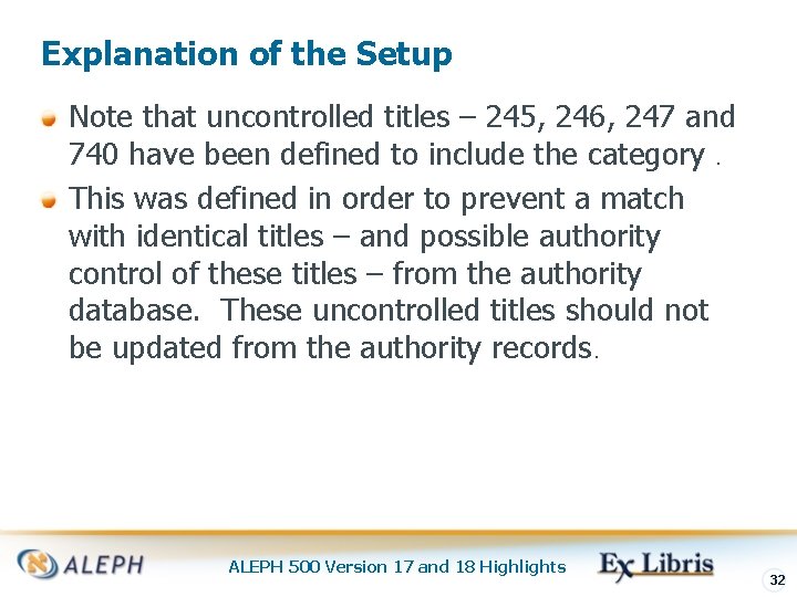 Explanation of the Setup Note that uncontrolled titles – 245, 246, 247 and 740