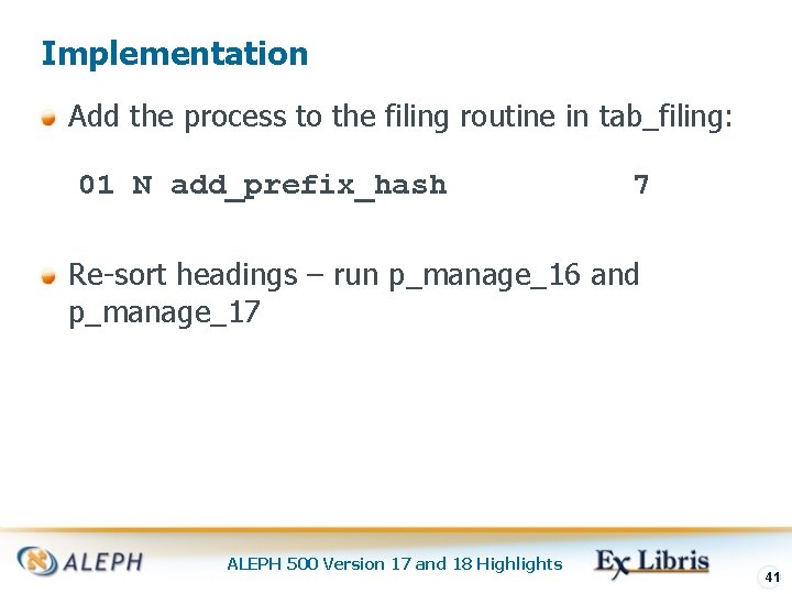 Implementation Add the process to the filing routine in tab_filing: 01 N add_prefix_hash 7