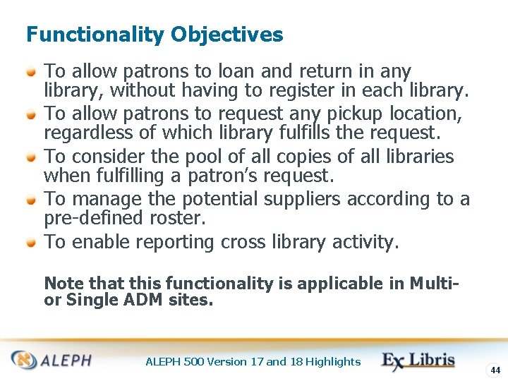 Functionality Objectives To allow patrons to loan and return in any library, without having