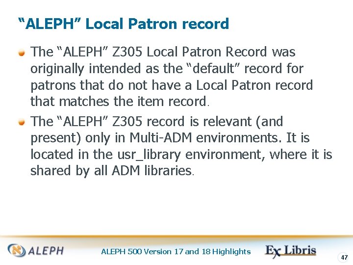 “ALEPH” Local Patron record The “ALEPH” Z 305 Local Patron Record was originally intended