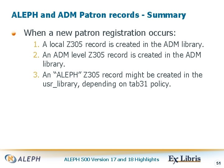 ALEPH and ADM Patron records - Summary When a new patron registration occurs: 1.