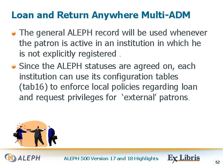 Loan and Return Anywhere Multi-ADM The general ALEPH record will be used whenever the