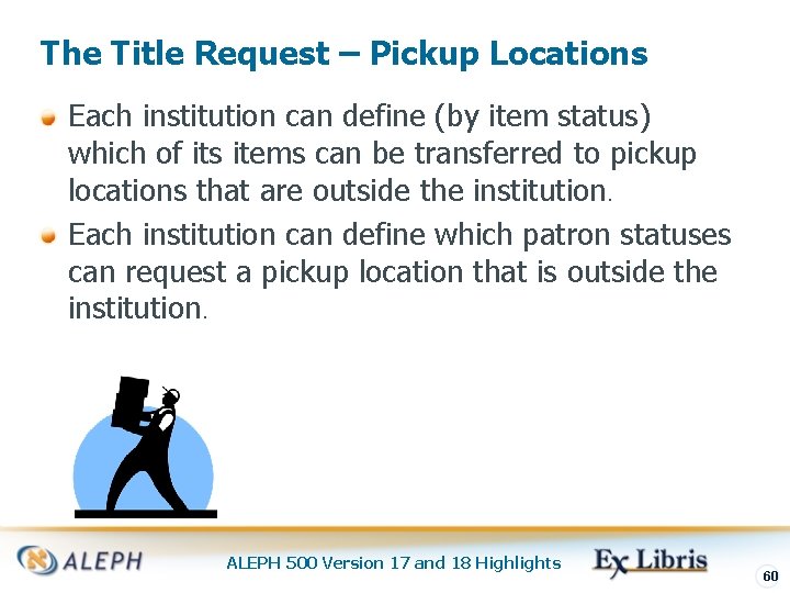 The Title Request – Pickup Locations Each institution can define (by item status) which
