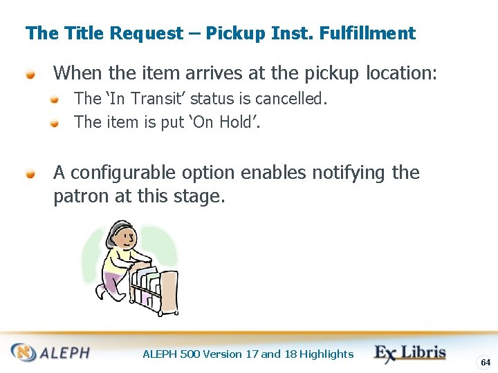 The Title Request – Pickup Inst. Fulfillment When the item arrives at the pickup