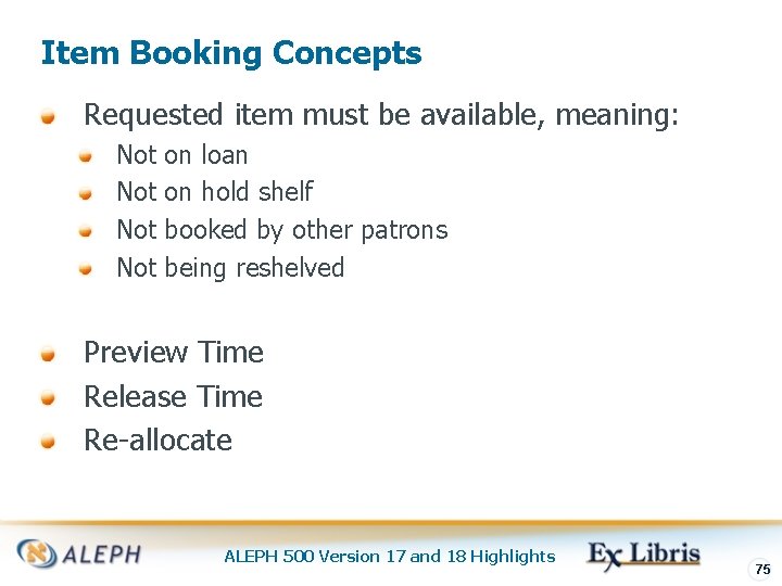 Item Booking Concepts Requested item must be available, meaning: Not on loan Not on