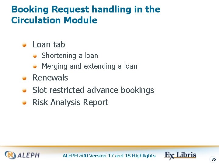 Booking Request handling in the Circulation Module Loan tab Shortening a loan Merging and