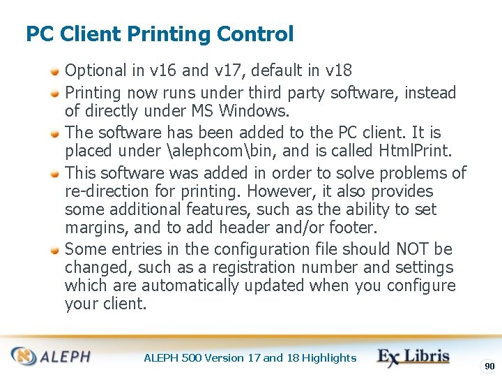 PC Client Printing Control Optional in v 16 and v 17, default in v