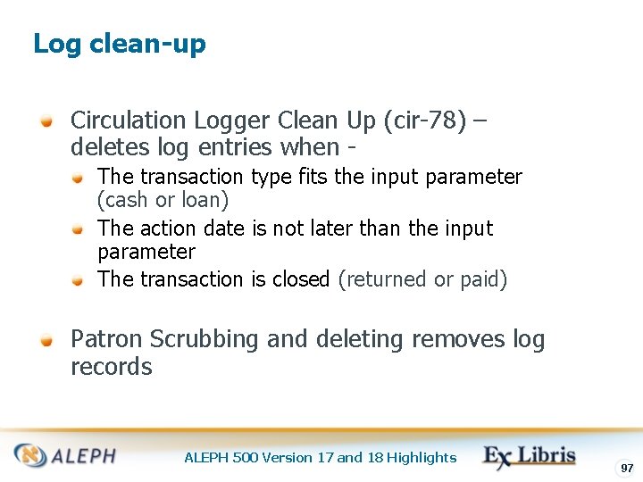 Log clean-up Circulation Logger Clean Up (cir-78) – deletes log entries when The transaction