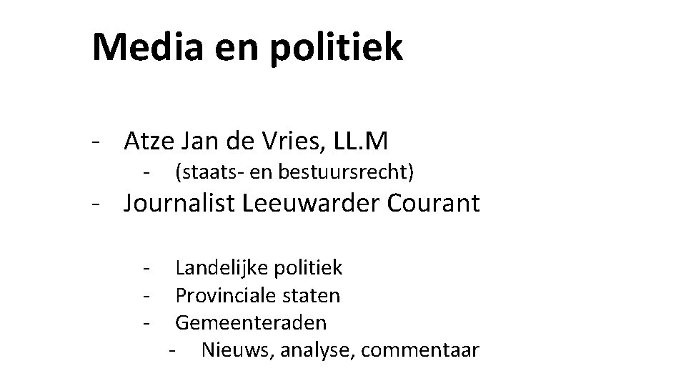 Media en politiek - Atze Jan de Vries, LL. M - (staats- en bestuursrecht) Media en politiek - Atze Jan de Vries, LL. M - (staats- en bestuursrecht)