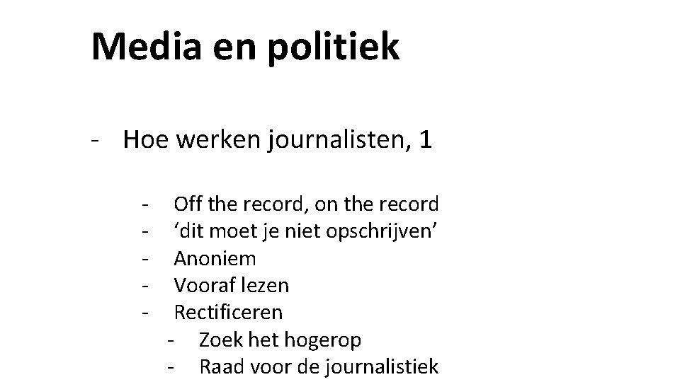 Media en politiek - Hoe werken journalisten, 1 - Off the record, on the Media en politiek - Hoe werken journalisten, 1 - Off the record, on the