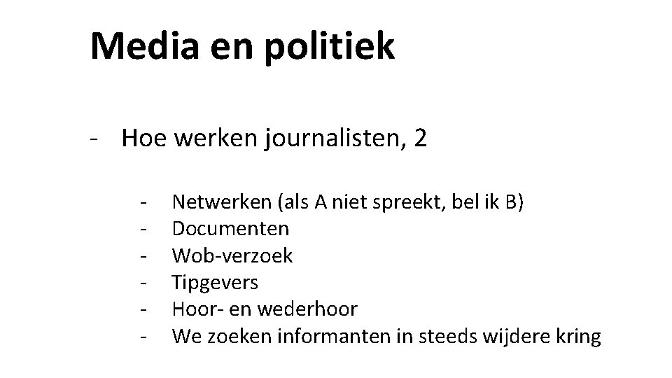Media en politiek - Hoe werken journalisten, 2 - Netwerken (als A niet spreekt, Media en politiek - Hoe werken journalisten, 2 - Netwerken (als A niet spreekt,