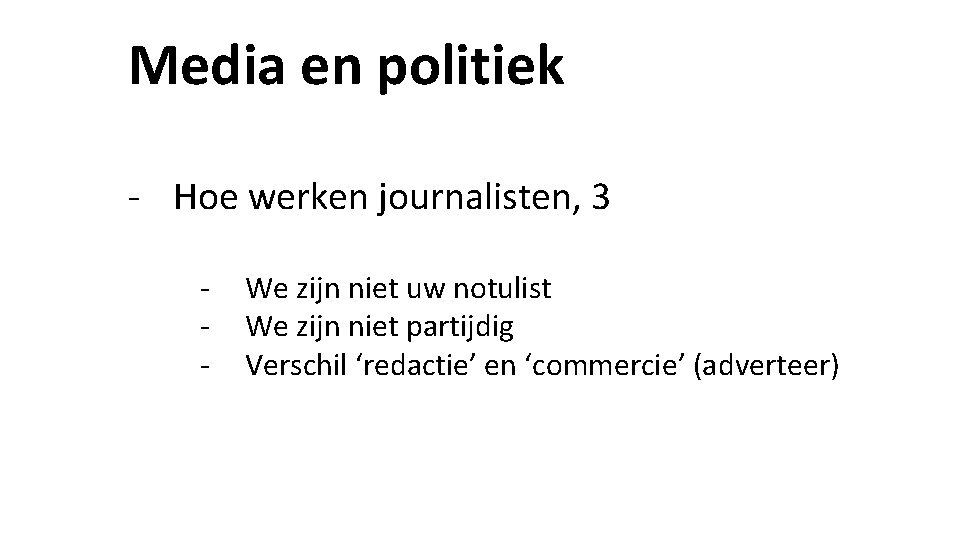 Media en politiek - Hoe werken journalisten, 3 - We zijn niet uw notulist Media en politiek - Hoe werken journalisten, 3 - We zijn niet uw notulist