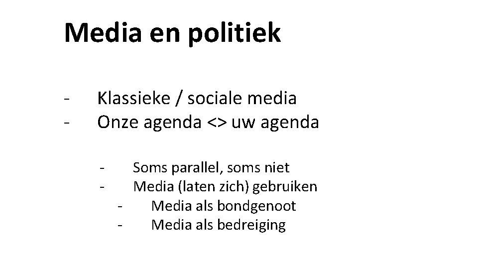 Media en politiek - Klassieke / sociale media Onze agenda <> uw agenda - Media en politiek - Klassieke / sociale media Onze agenda <> uw agenda -