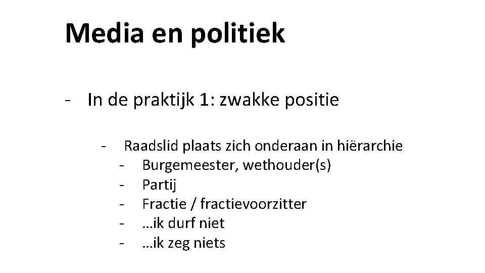 Media en politiek - In de praktijk 1: zwakke positie - Raadslid plaats zich Media en politiek - In de praktijk 1: zwakke positie - Raadslid plaats zich