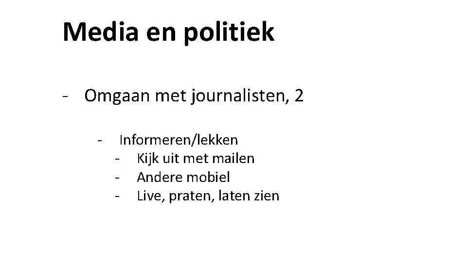 Media en politiek - Omgaan met journalisten, 2 - Informeren/lekken - Kijk uit met Media en politiek - Omgaan met journalisten, 2 - Informeren/lekken - Kijk uit met