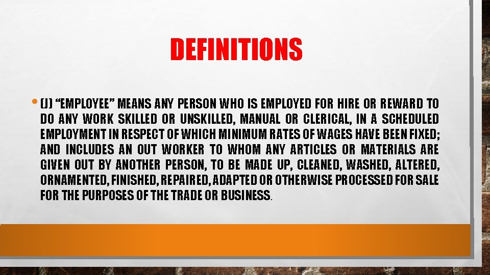 DEFINITIONS • (J) “EMPLOYEE” MEANS ANY PERSON WHO IS EMPLOYED FOR HIRE OR REWARD DEFINITIONS • (J) “EMPLOYEE” MEANS ANY PERSON WHO IS EMPLOYED FOR HIRE OR REWARD
