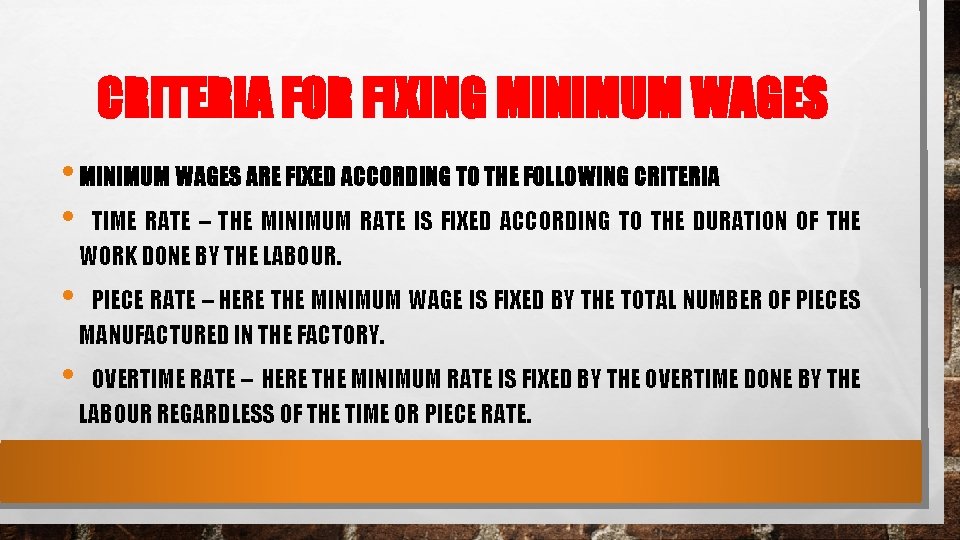 CRITERIA FOR FIXING MINIMUM WAGES • MINIMUM WAGES ARE FIXED ACCORDING TO THE FOLLOWING CRITERIA FOR FIXING MINIMUM WAGES • MINIMUM WAGES ARE FIXED ACCORDING TO THE FOLLOWING