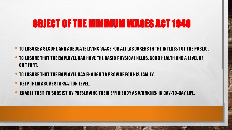 OBJECT OF THE MINIMUM WAGES ACT 1948 • TO ENSURE A SECURE AND ADEQUATE OBJECT OF THE MINIMUM WAGES ACT 1948 • TO ENSURE A SECURE AND ADEQUATE