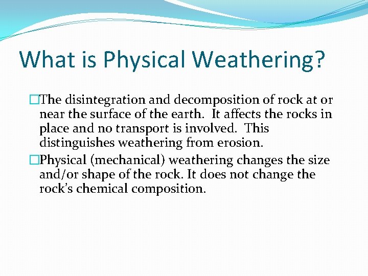 What is Physical Weathering? �The disintegration and decomposition of rock at or near the What is Physical Weathering? �The disintegration and decomposition of rock at or near the