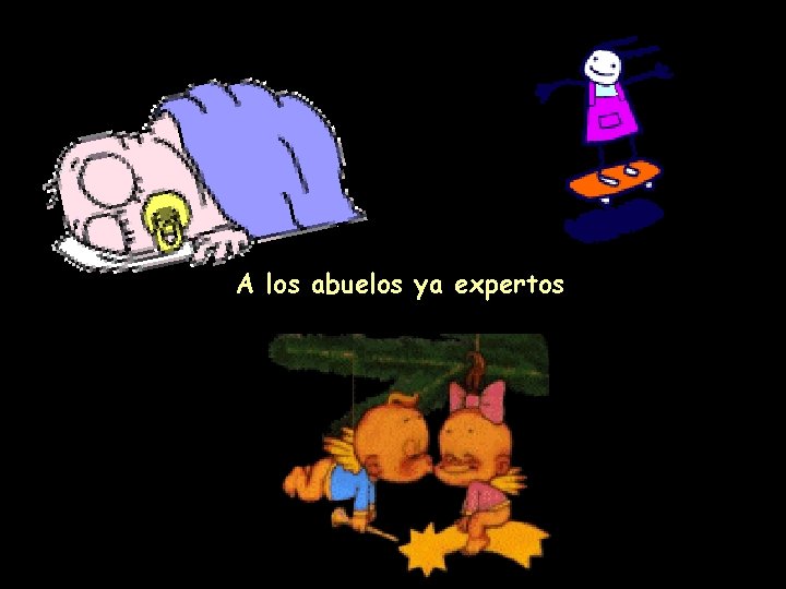 A los abuelos ya expertos 