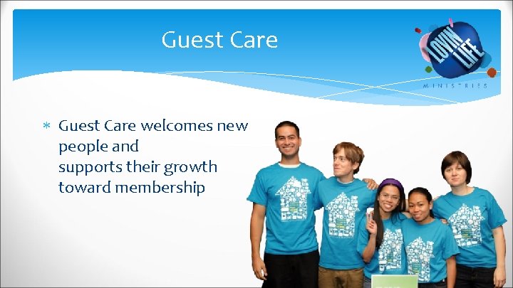 Guest Care welcomes new people and supports their growth toward membership 