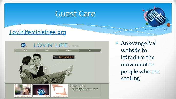 Guest Care Lovinlifeministries. org An evangelical website to introduce the movement to people who