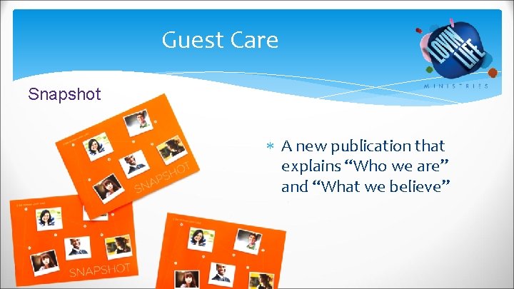 Guest Care Snapshot A new publication that explains “Who we are” and “What we
