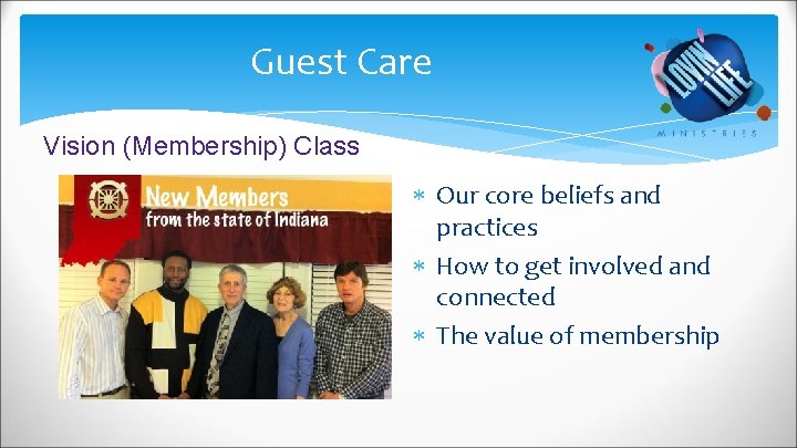 Guest Care Vision (Membership) Class Our core beliefs and practices How to get involved