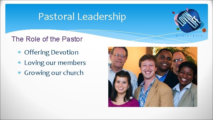 Pastoral Leadership The Role of the Pastor Offering Devotion Loving our members Growing our