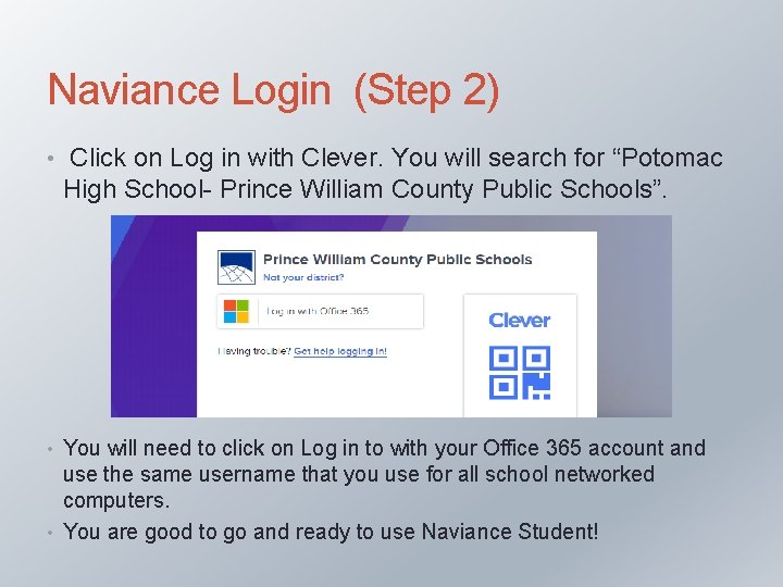 Naviance Login (Step 2) • Click on Log in with Clever. You will search