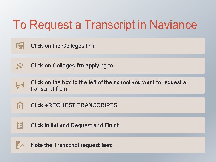To Request a Transcript in Naviance Click on the Colleges link Click on Colleges