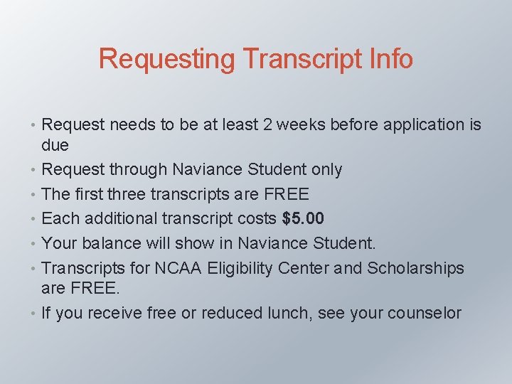 Requesting Transcript Info • Request needs to be at least 2 weeks before application