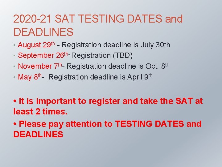 2020 -21 SAT TESTING DATES and DEADLINES • August 29 th - Registration deadline