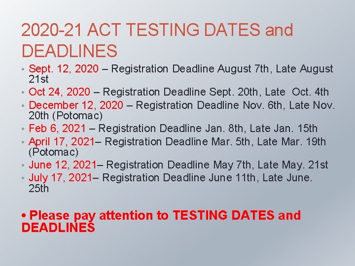 2020 -21 ACT TESTING DATES and DEADLINES • Sept. 12, 2020 – Registration Deadline