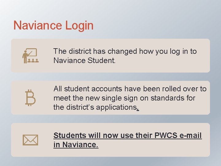 Naviance Login The district has changed how you log in to Naviance Student. All
