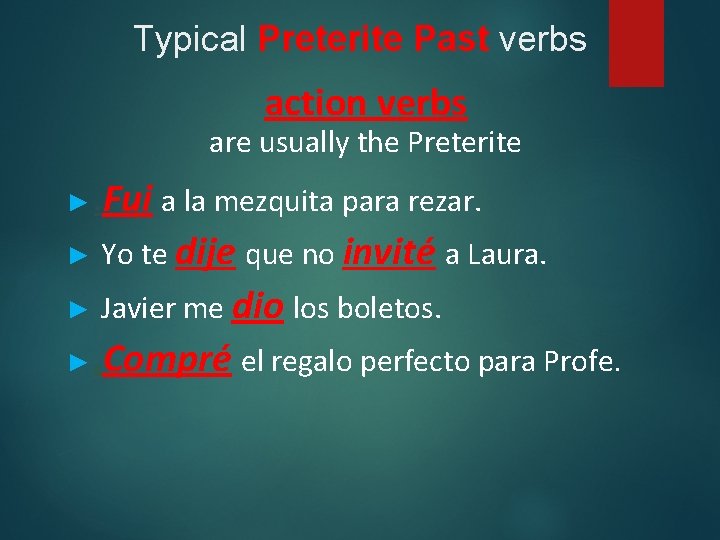 Typical Preterite Past verbs action verbs are usually the Preterite Fui a la mezquita