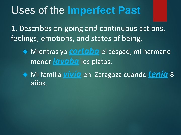 Uses of the Imperfect Past 1. Describes on-going and continuous actions, feelings, emotions, and