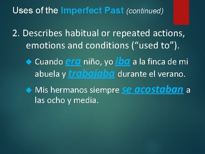 Uses of the Imperfect Past (continued) 2. Describes habitual or repeated actions, emotions and