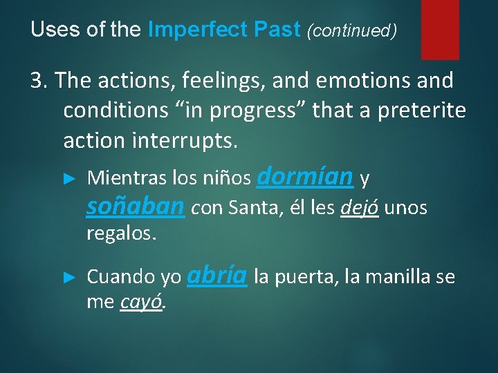 Uses of the Imperfect Past (continued) 3. The actions, feelings, and emotions and conditions