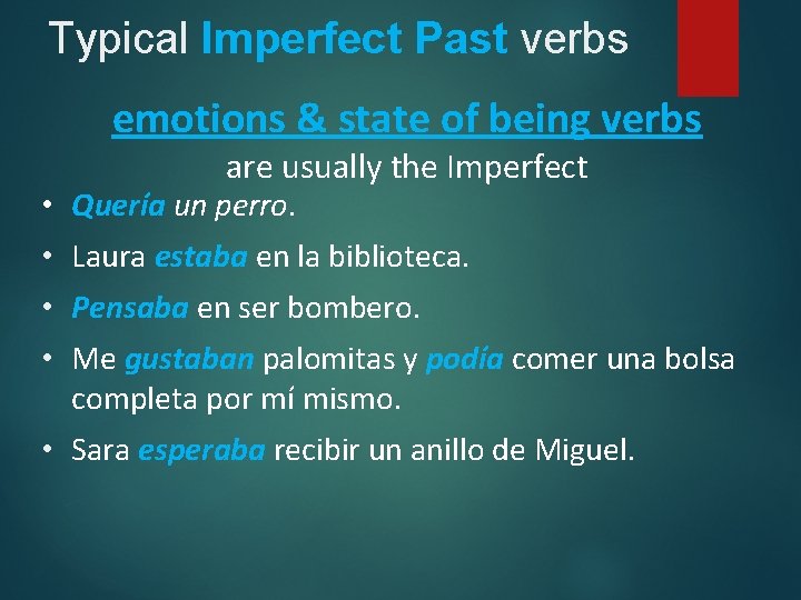 Typical Imperfect Past verbs emotions & state of being verbs are usually the Imperfect