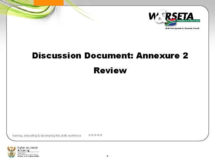 Discussion Document: Annexure 2 Review training, educating & developing the skills workforce 1 