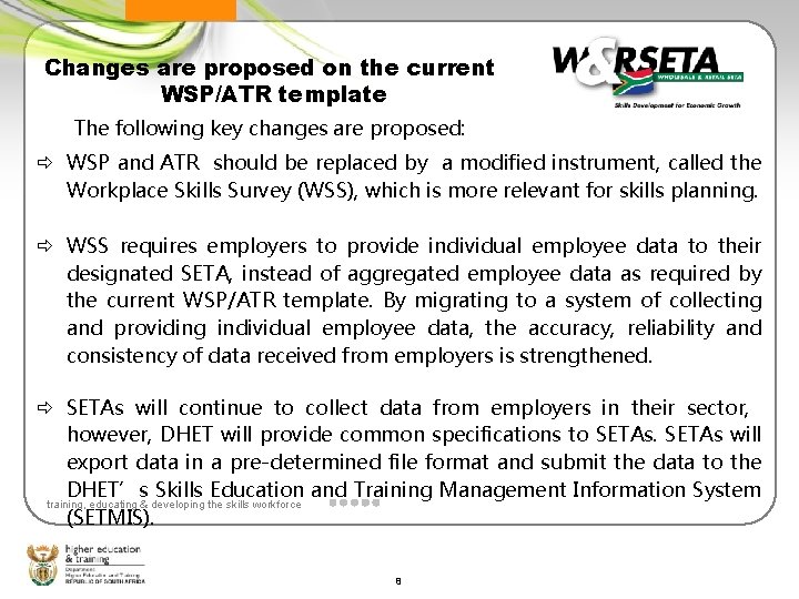 Changes are proposed on the current WSP/ATR template The following key changes are proposed: