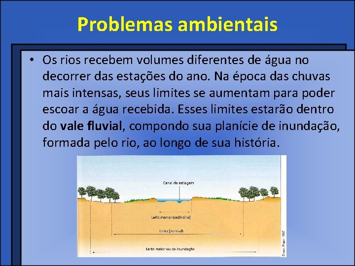 Problemas ambientais • Os rios recebem volumes diferentes de água no decorrer das estações