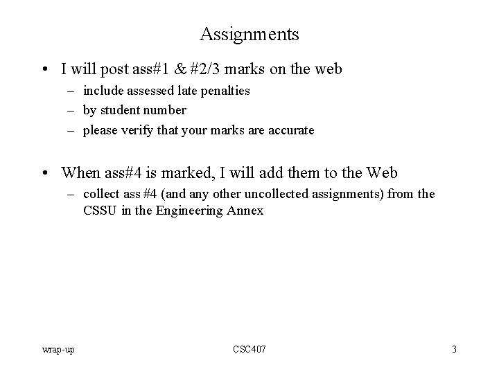 Assignments • I will post ass#1 & #2/3 marks on the web – include