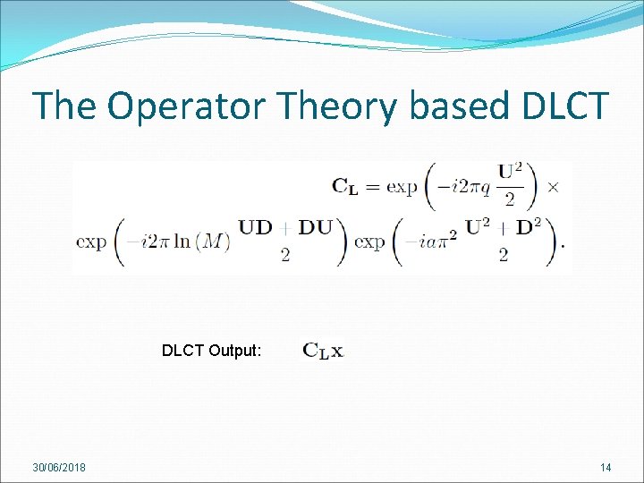 The Operator Theory based DLCT Output: 30/06/2018 14 The Operator Theory based DLCT Output: 30/06/2018 14