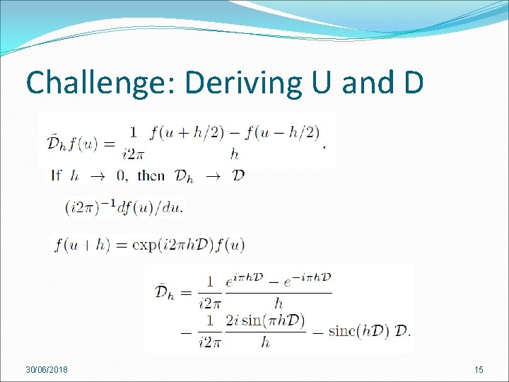 Challenge: Deriving U and D 30/06/2018 15 Challenge: Deriving U and D 30/06/2018 15