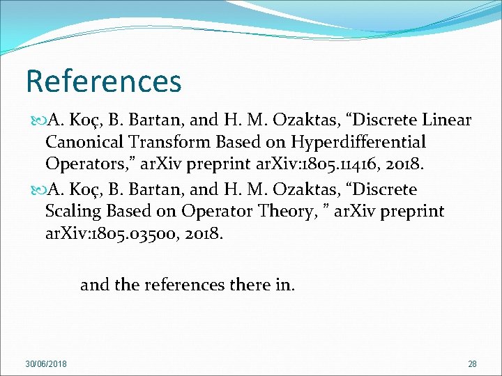 References A. Koç, B. Bartan, and H. M. Ozaktas, “Discrete Linear Canonical Transform Based References A. Koç, B. Bartan, and H. M. Ozaktas, “Discrete Linear Canonical Transform Based