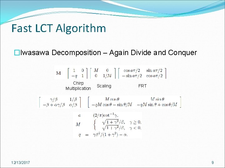 Fast LCT Algorithm �Iwasawa Decomposition – Again Divide and Conquer Chirp Multiplication 12/13/2017 Scaling Fast LCT Algorithm �Iwasawa Decomposition – Again Divide and Conquer Chirp Multiplication 12/13/2017 Scaling