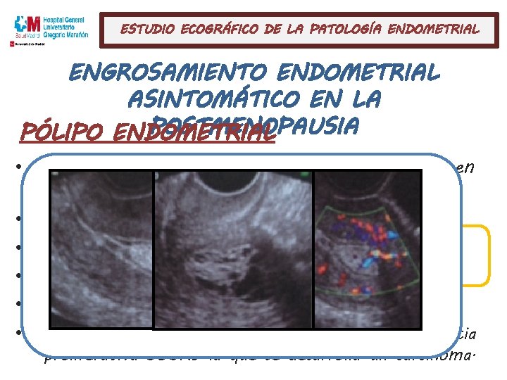 ESTUDIO ECOGRÁFICO DE LA PATOLOGÍA ENDOMETRIAL ENGROSAMIENTO ENDOMETRIAL ASINTOMÁTICO EN LA POSTMENOPAUSIA PÓLIPO ENDOMETRIAL